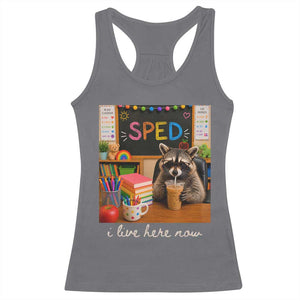 Funny SPED Raccoon Teacher Racerback Tank Top I Live Here Now TS12 Charcoal Print Your Wear