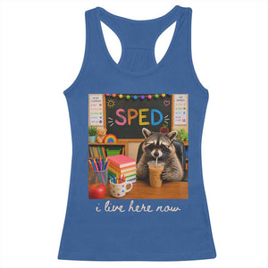 Funny SPED Raccoon Teacher Racerback Tank Top I Live Here Now TS12 Royal Blue Print Your Wear