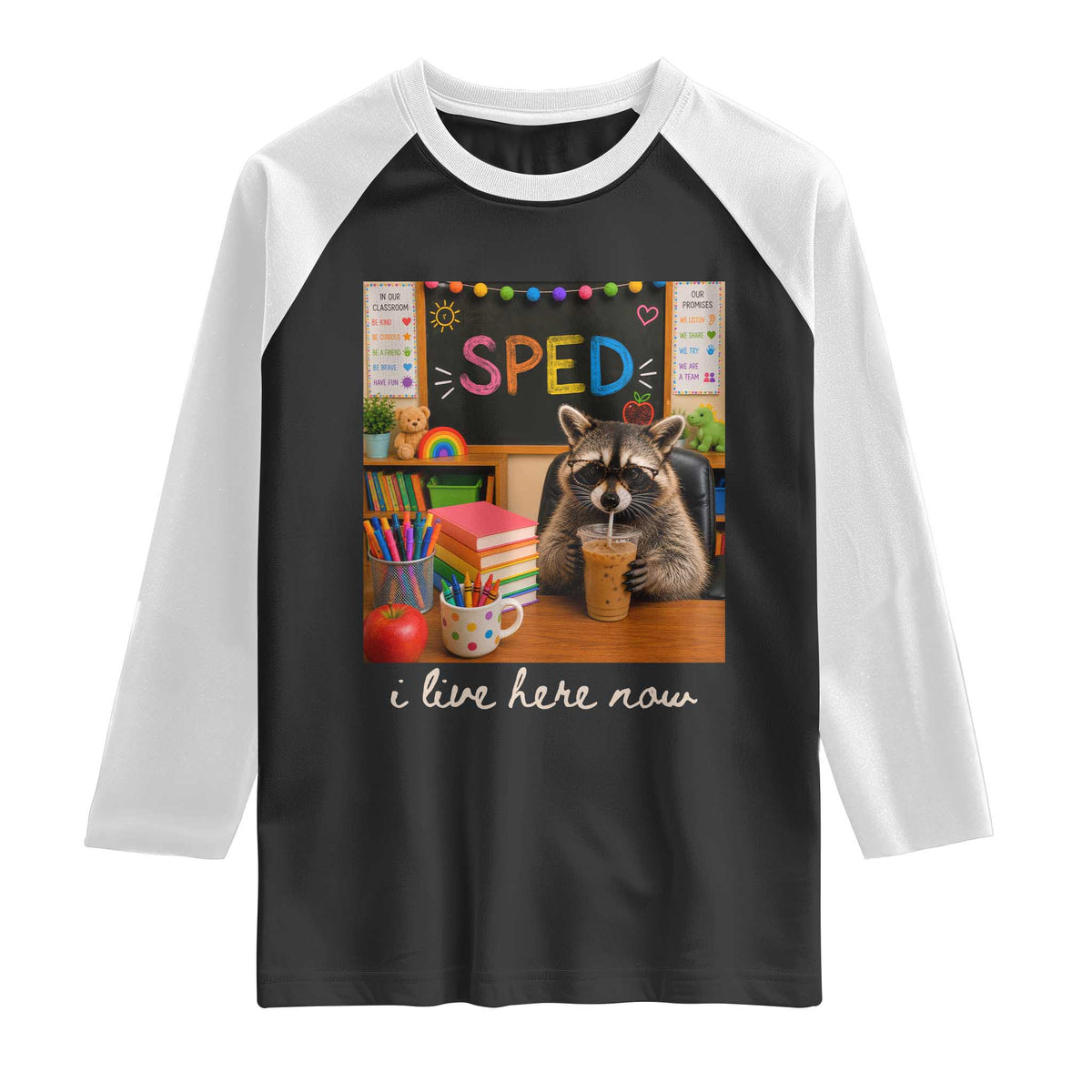 Funny SPED Raccoon Teacher Raglan Shirt I Live Here Now TS12 Black White Print Your Wear