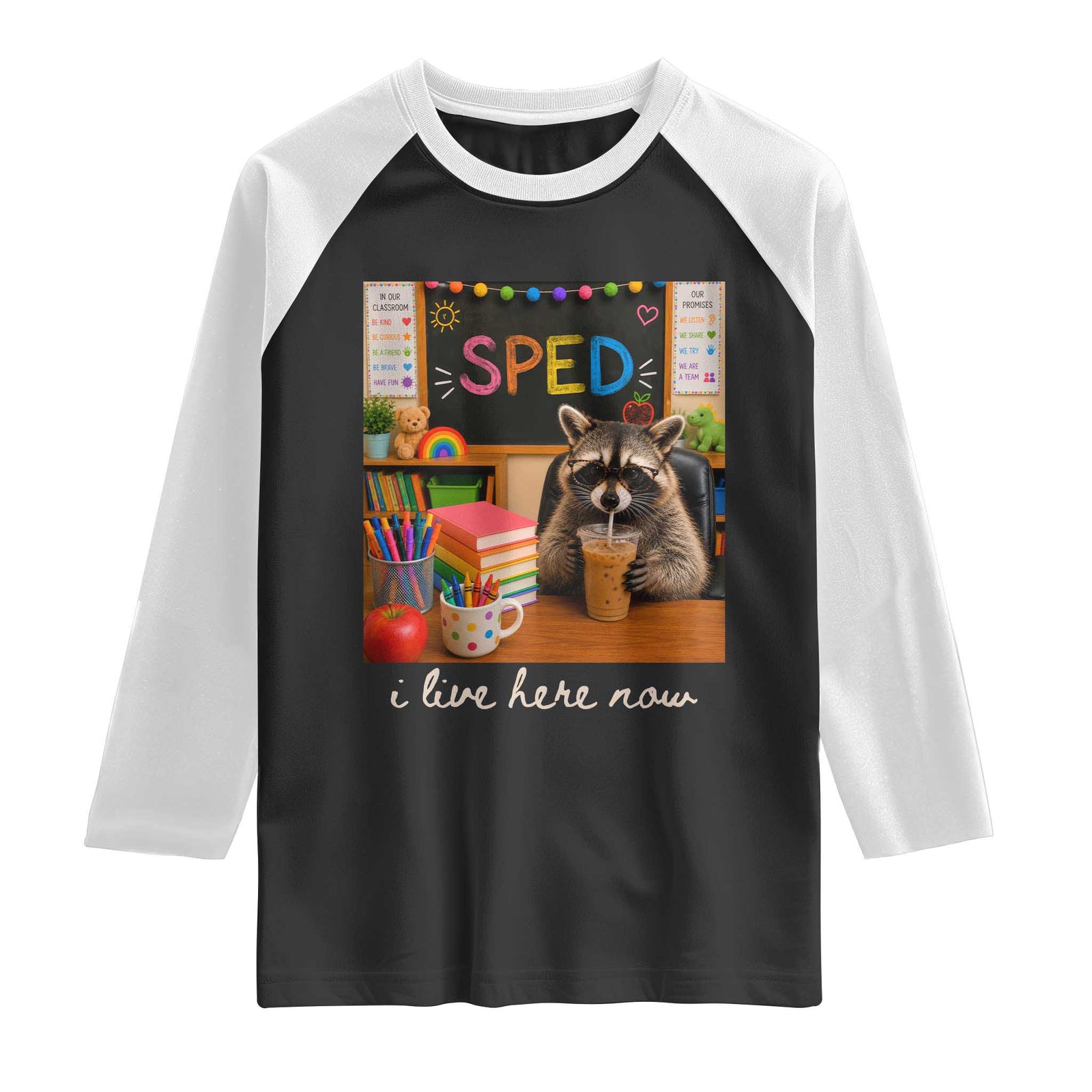 Funny SPED Raccoon Teacher Raglan Shirt I Live Here Now TS12 Black White Print Your Wear
