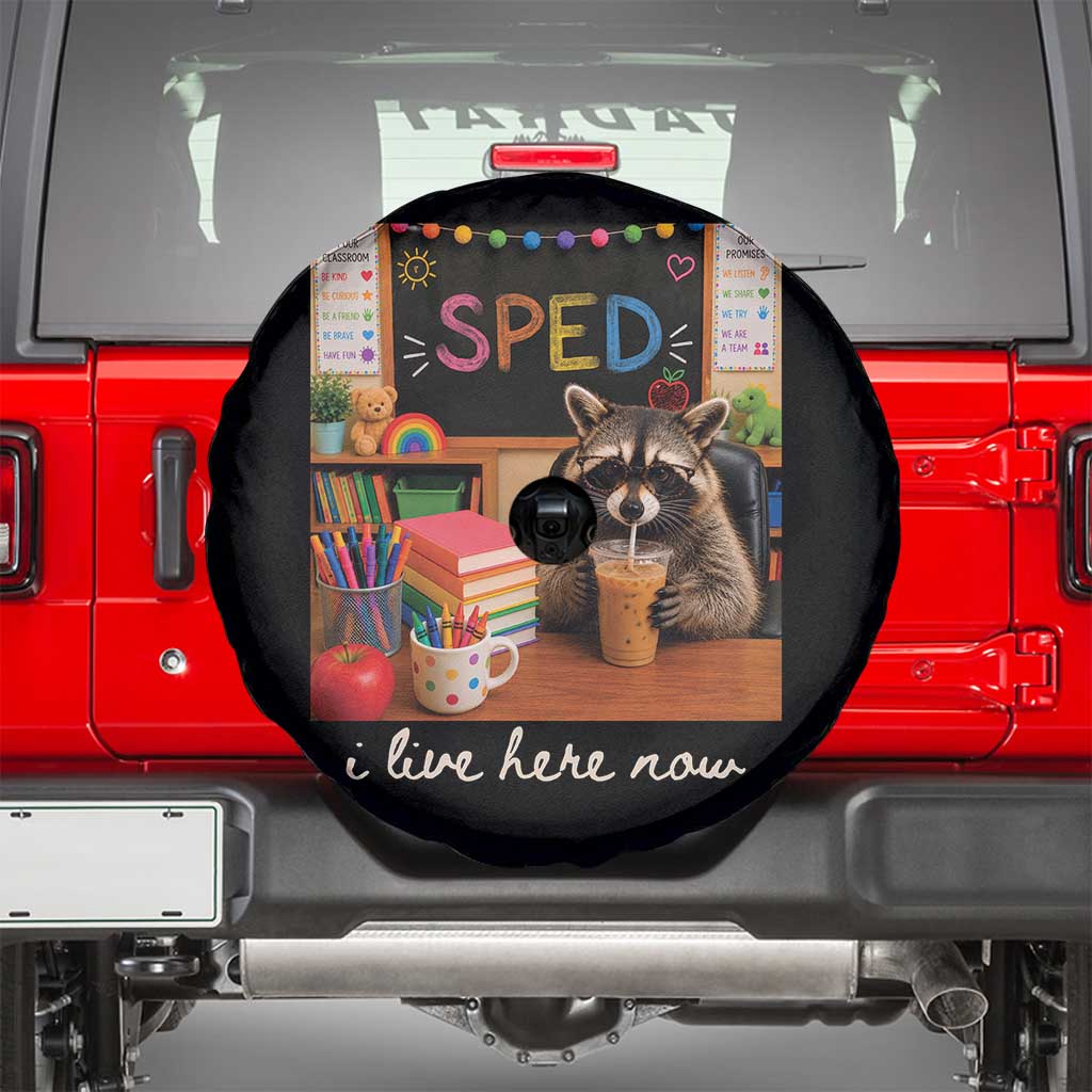 Funny SPED Raccoon Teacher Spare Tire Cover I Live Here Now TS12 Black Print Your Wear
