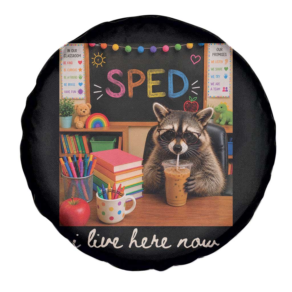 Funny SPED Raccoon Teacher Spare Tire Cover I Live Here Now TS12 Print Your Wear