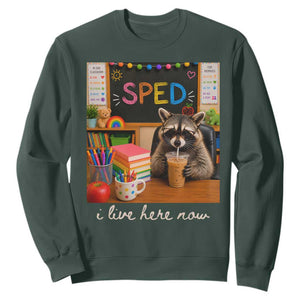 Funny SPED Raccoon Teacher Sweatshirt I Live Here Now TS12 Dark Forest Green Print Your Wear