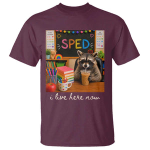 Funny SPED Raccoon Teacher T Shirt I Live Here Now TS12 Maroon Print Your Wear