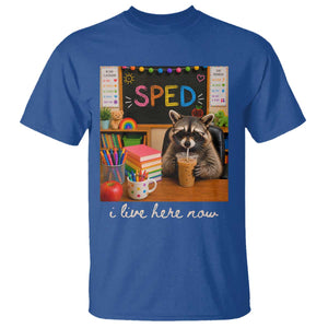 Funny SPED Raccoon Teacher T Shirt I Live Here Now TS12 Royal Blue Print Your Wear