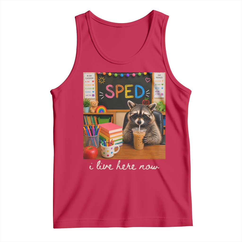 Funny SPED Raccoon Teacher Tank Top I Live Here Now TS12 Red Print Your Wear