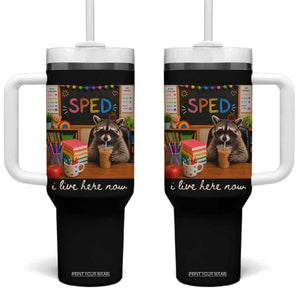 Funny SPED Raccoon Teacher Tumbler With Handle I Live Here Now TS12 One Size: 40 oz Black Print Your Wear