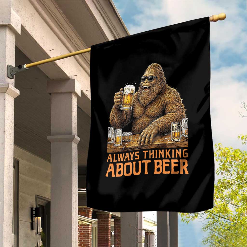 Funny Bigfoot Always Thinking About Beer Garden Flag Beer Drinker Gift TS12 Print Your Wear