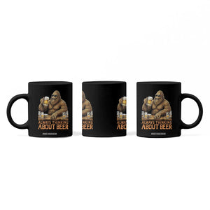 Funny Bigfoot Always Thinking About Beer Coffee Mug Beer Drinker Gift TS12 Print Your Wear