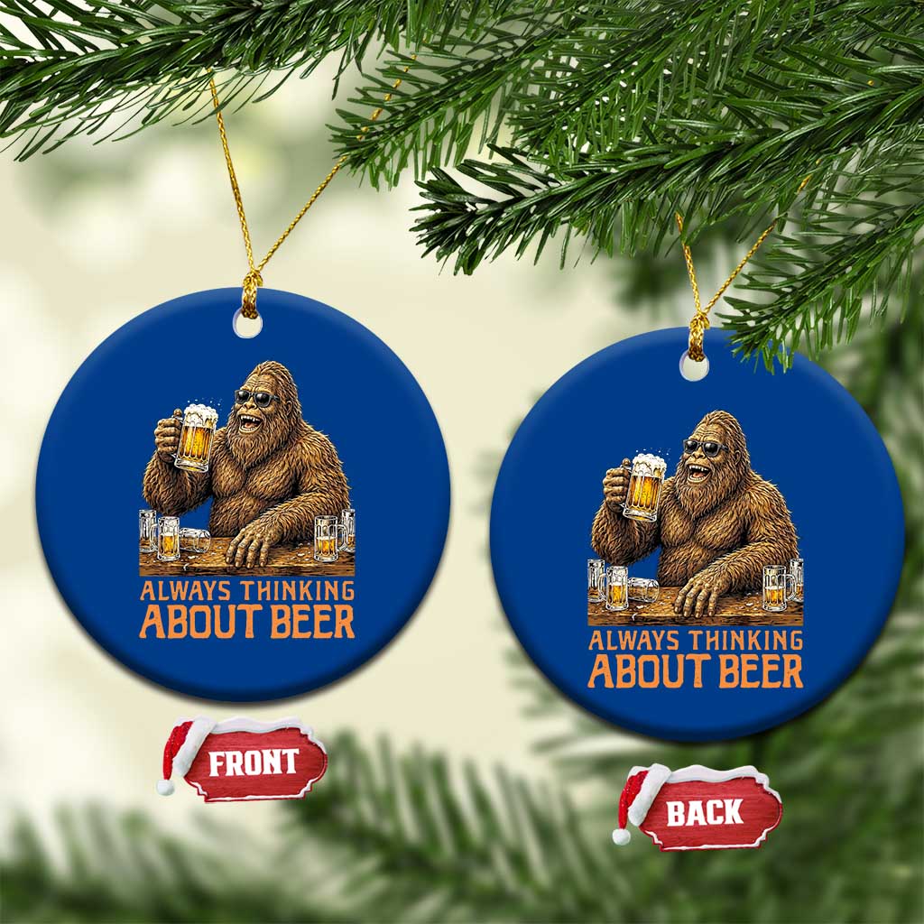 Funny Bigfoot Always Thinking About Beer Ceramic Ornament Beer Drinker Gift TS12 1pc Blue Print Your Wear