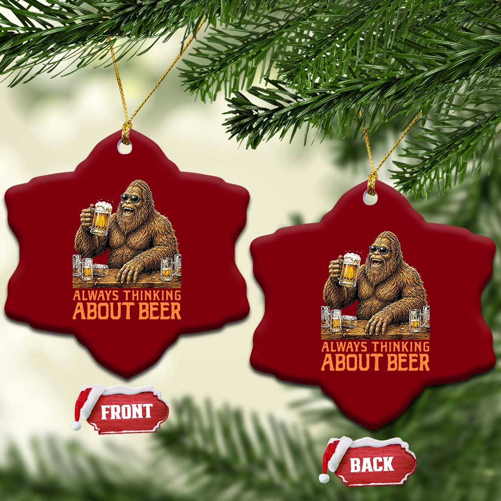 Funny Bigfoot Always Thinking About Beer Ceramic Ornament Beer Drinker Gift TS12 Print Your Wear