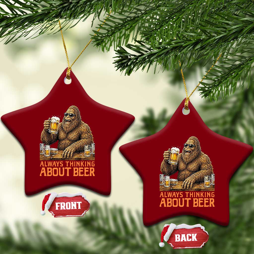 Funny Bigfoot Always Thinking About Beer Ceramic Ornament Beer Drinker Gift TS12 Print Your Wear