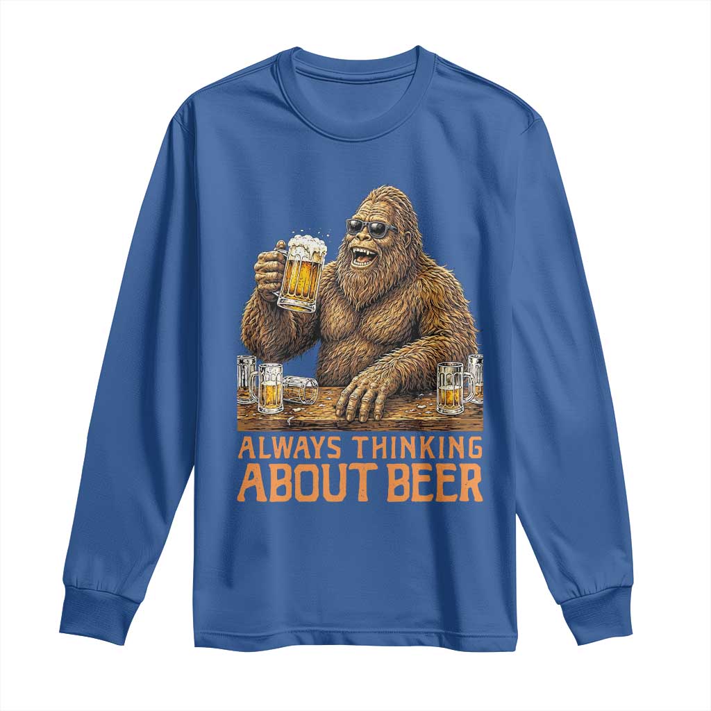 Funny Bigfoot Always Thinking About Beer Long Sleeve Shirt Beer Drinker Gift TS12 Royal Blue Print Your Wear