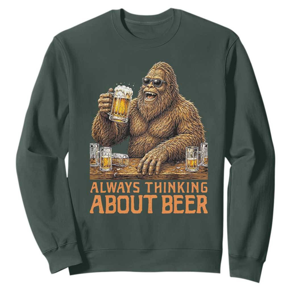 Funny Bigfoot Always Thinking About Beer Sweatshirt Beer Drinker Gift TS12 Dark Forest Green Print Your Wear