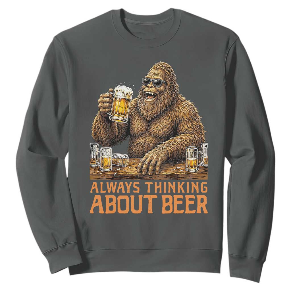 Funny Bigfoot Always Thinking About Beer Sweatshirt Beer Drinker Gift TS12 Dark Heather Print Your Wear