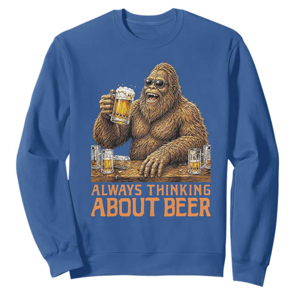 Funny Bigfoot Always Thinking About Beer Sweatshirt Beer Drinker Gift TS12 Royal Blue Print Your Wear