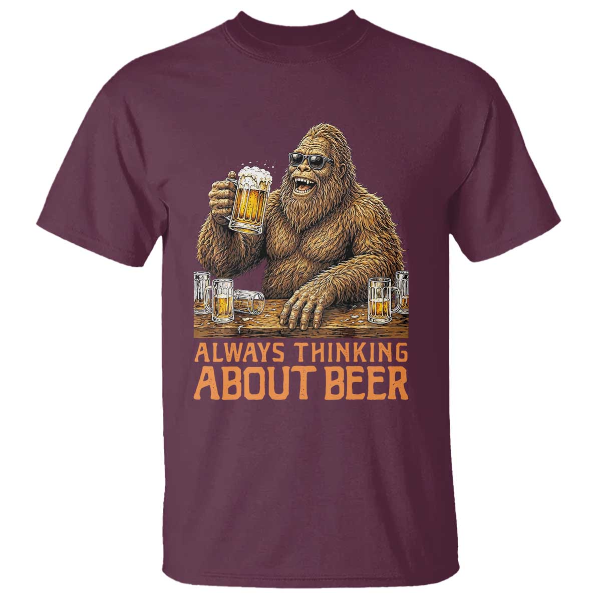 Funny Bigfoot Always Thinking About Beer T Shirt Beer Drinker Gift TS12 Maroon Print Your Wear
