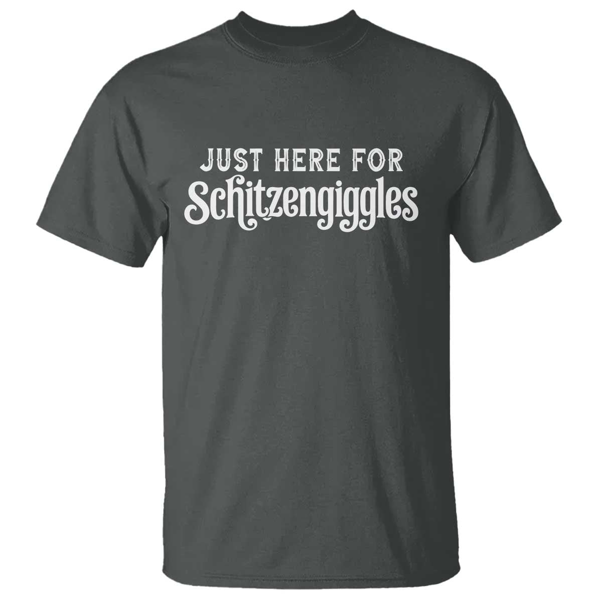 Just Here For Schitzengiggles T Shirt German Beer Festival Funny Gift TS12 Dark Heather Print Your Wear