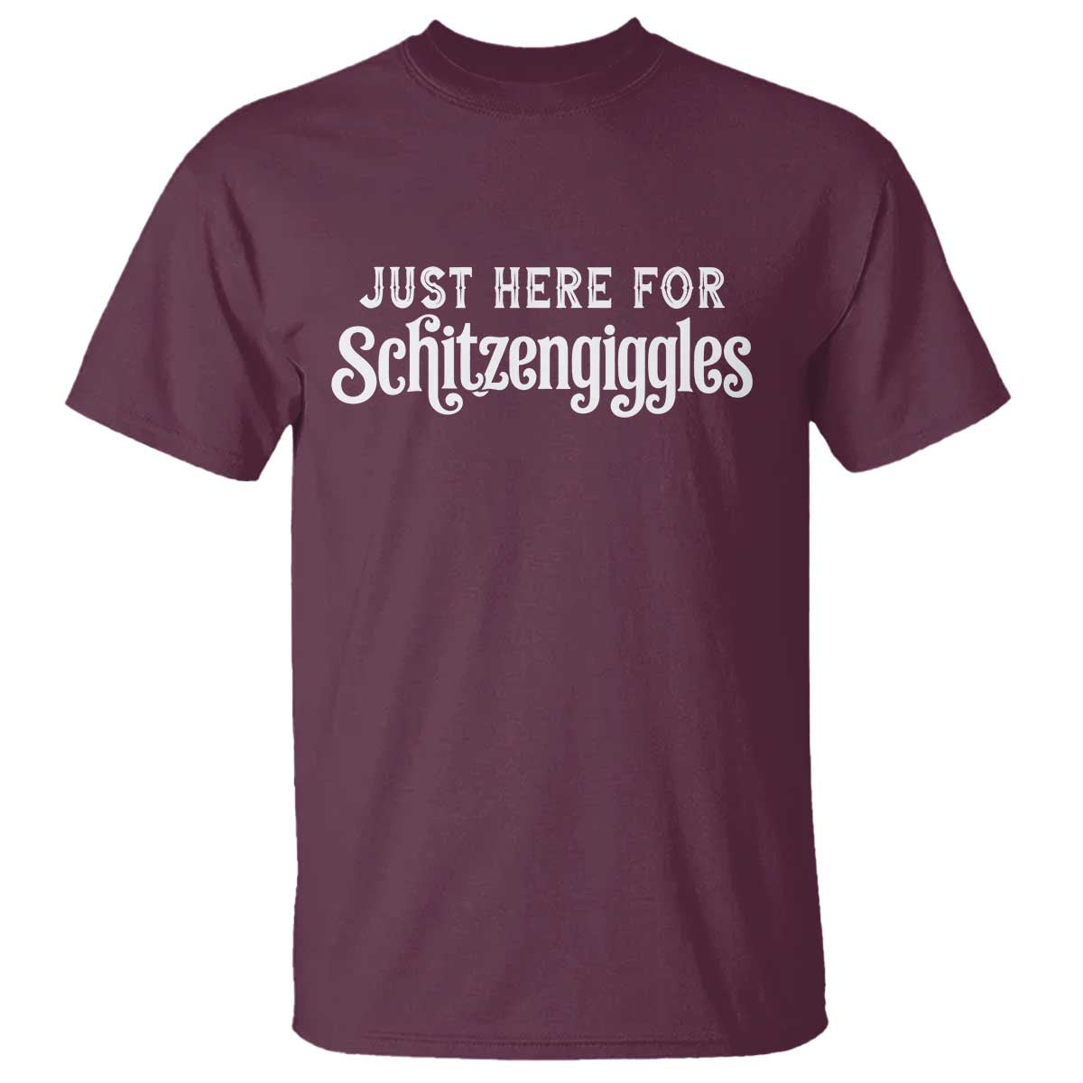 Just Here For Schitzengiggles T Shirt German Beer Festival Funny Gift TS12 Maroon Print Your Wear