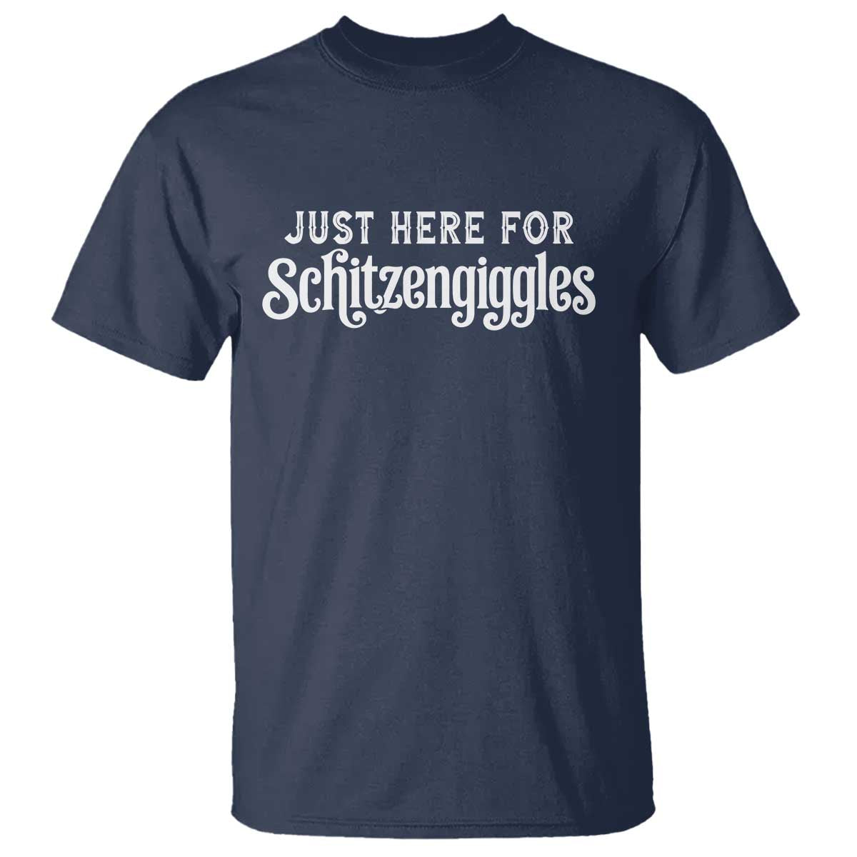 Just Here For Schitzengiggles T Shirt German Beer Festival Funny Gift TS12 Navy Print Your Wear