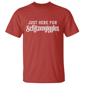 Just Here For Schitzengiggles T Shirt German Beer Festival Funny Gift TS12 Red Print Your Wear