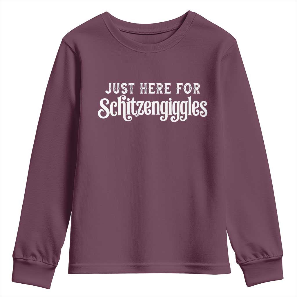 Just Here For Schitzengiggles Youth Sweatshirt German Beer Festival Funny Gift TS12 Maroon Print Your Wear