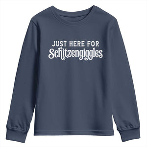 Just Here For Schitzengiggles Youth Sweatshirt German Beer Festival Funny Gift TS12 Navy Print Your Wear