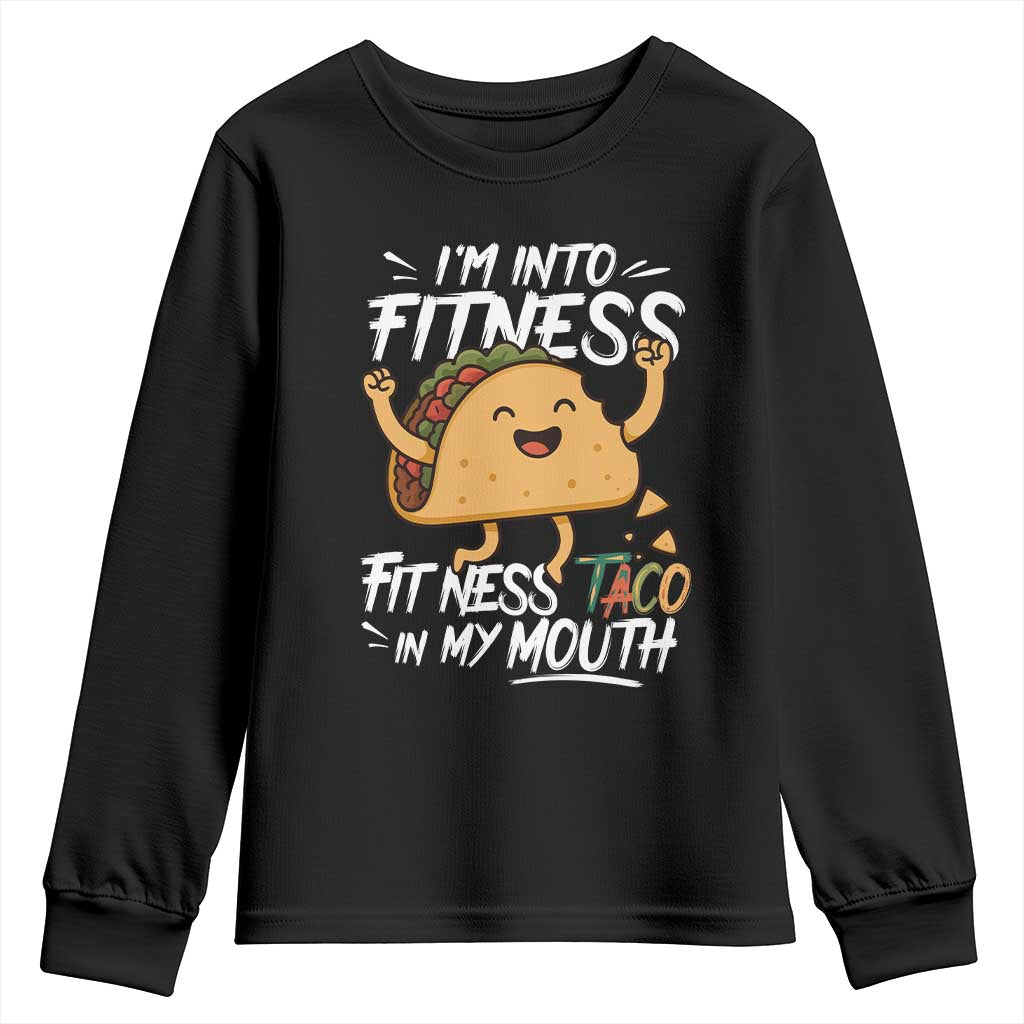 Funny Mexican Food Lover Youth Sweatshirt I Am Into Fitness Taco In My Mouth TS12 Black Print Your Wear