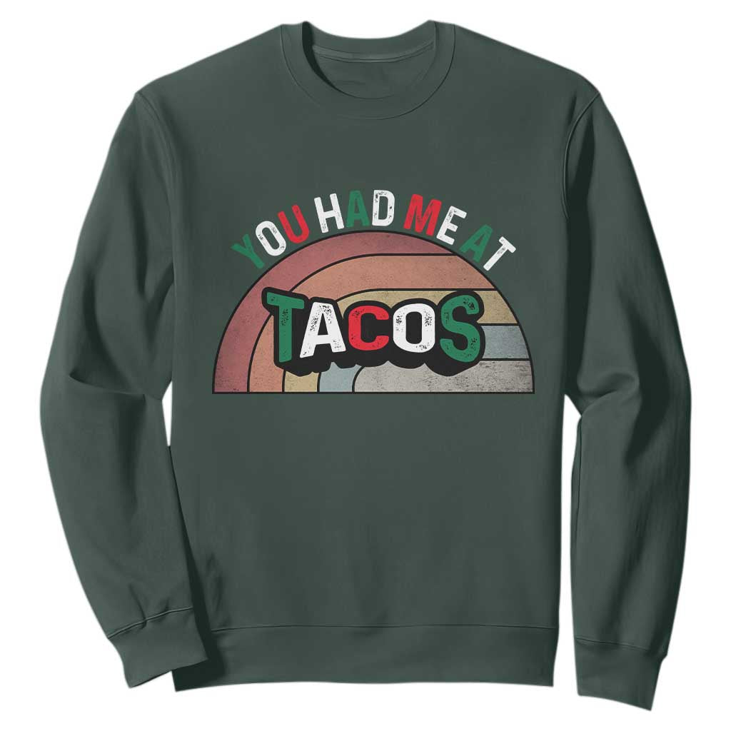 You Had Me At Tacos Sweatshirt Tacos Lover Gift TS12 Dark Forest Green Print Your Wear