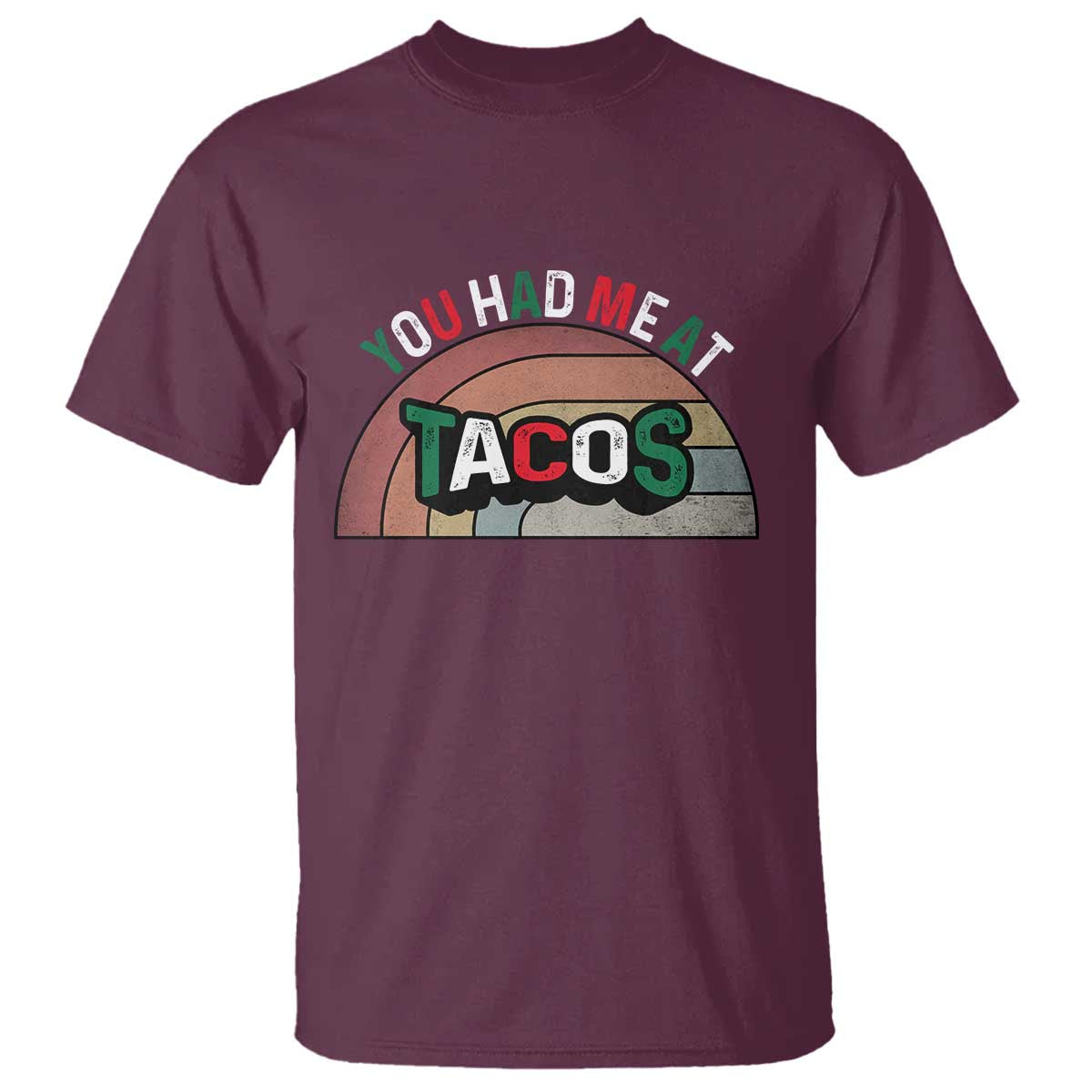 You Had Me At Tacos T Shirt Tacos Lover Gift TS12 Maroon Print Your Wear