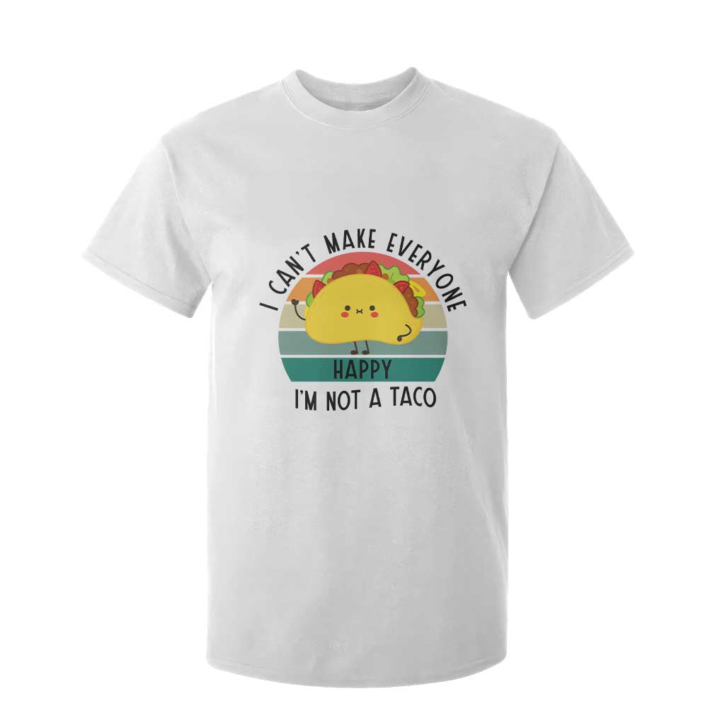 Funny Mexican Food Lover T Shirt For Kid I Cant Make Everyone Happy Im Not A Taco TS12 White Print Your Wear