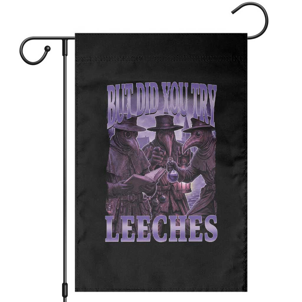 Funny Plague Doctor But Did You Try Leeches Garden Flag Medieval History Gift