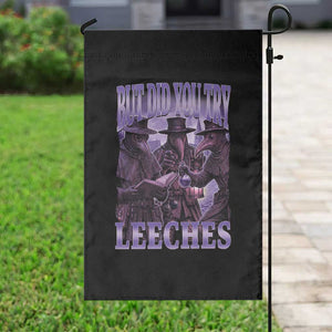 Funny Plague Doctor But Did You Try Leeches Garden Flag Medieval History Gift