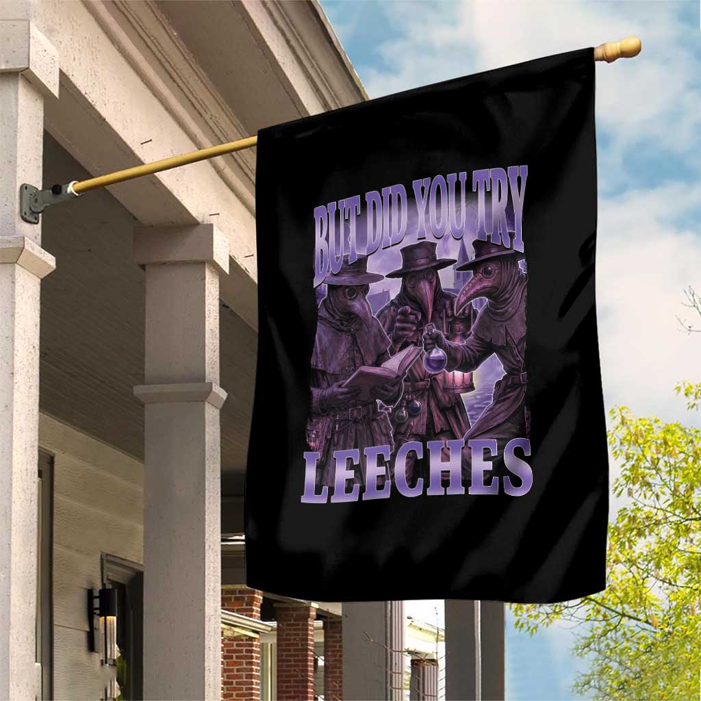 Funny Plague Doctor But Did You Try Leeches Garden Flag Medieval History Gift