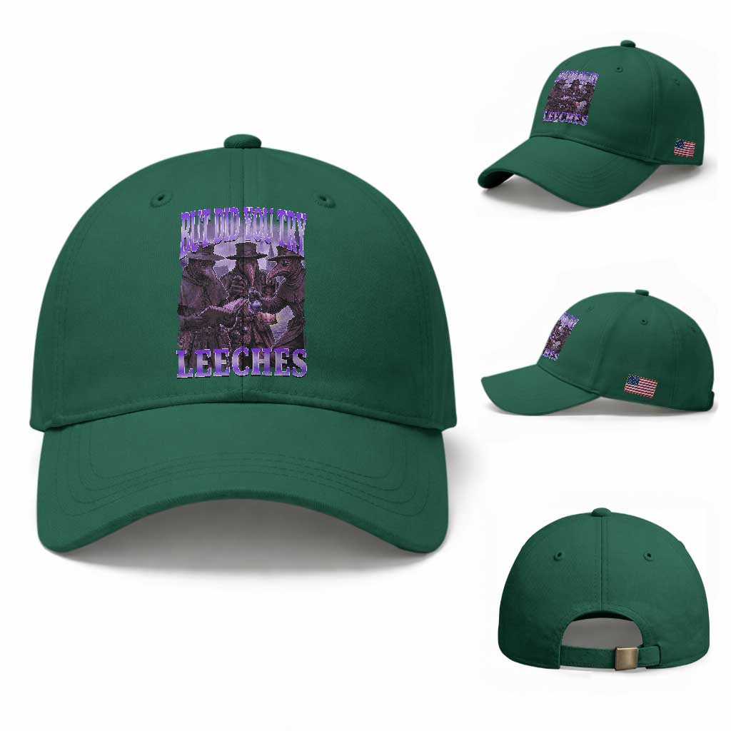 Funny Plague Doctor But Did You Try Leeches Baseball Cap Medieval History Gift