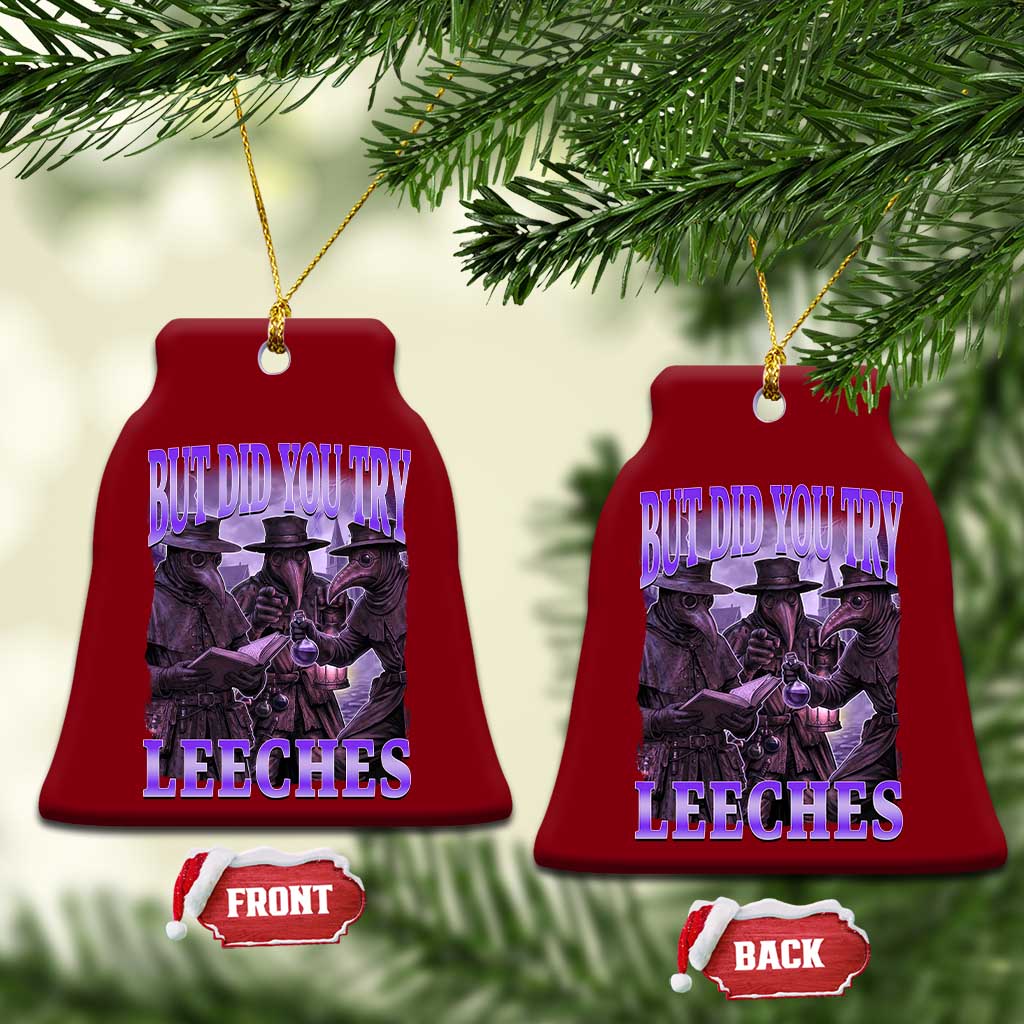 Funny Plague Doctor But Did You Try Leeches Ceramic Ornament Medieval History Gift