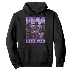 Funny Plague Doctor But Did You Try Leeches Hoodie Medieval History Gift