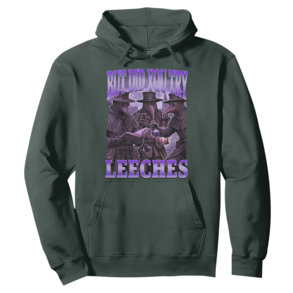 Funny Plague Doctor But Did You Try Leeches Hoodie Medieval History Gift