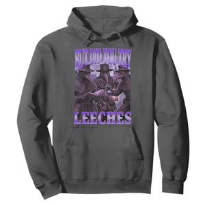 Funny Plague Doctor But Did You Try Leeches Hoodie Medieval History Gift