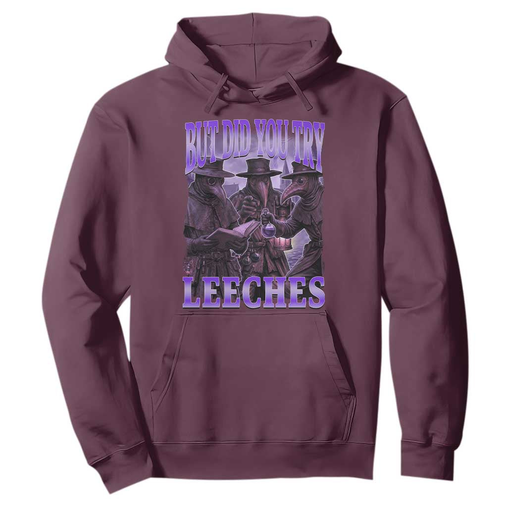 Funny Plague Doctor But Did You Try Leeches Hoodie Medieval History Gift