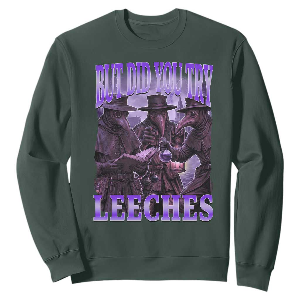 Funny Plague Doctor But Did You Try Leeches Sweatshirt Medieval History Gift