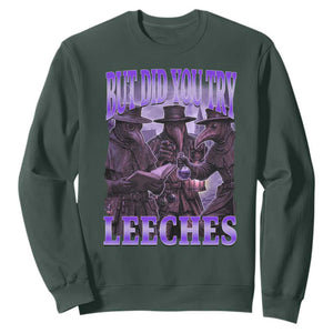 Funny Plague Doctor But Did You Try Leeches Sweatshirt Medieval History Gift