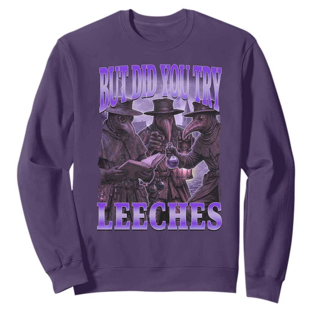 Funny Plague Doctor But Did You Try Leeches Sweatshirt Medieval History Gift
