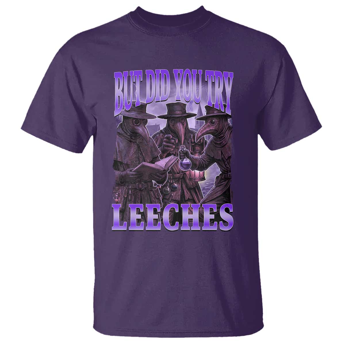 Funny Plague Doctor But Did You Try Leeches T Shirt Medieval History Gift