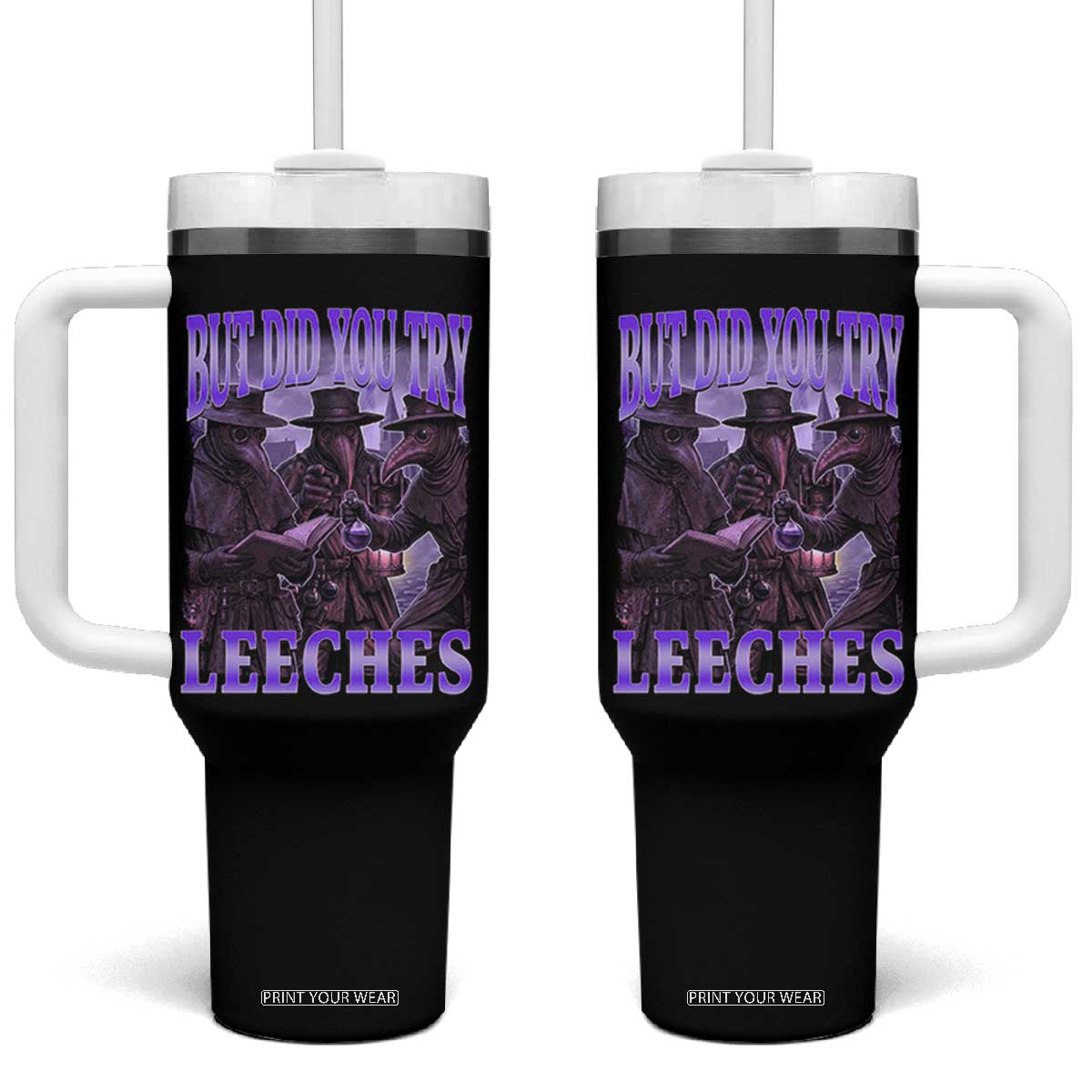 Funny Plague Doctor But Did You Try Leeches Tumbler With Handle Medieval History Gift
