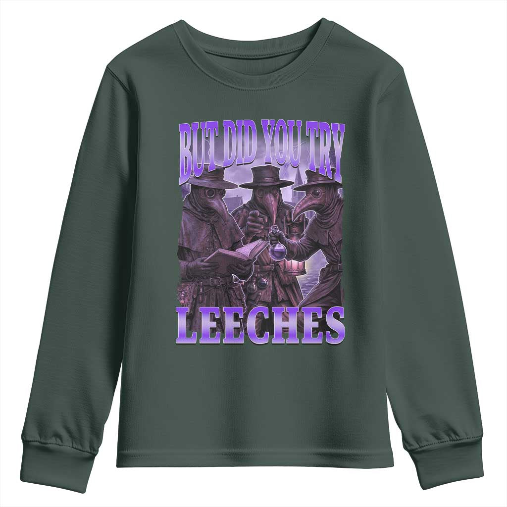 Funny Plague Doctor But Did You Try Leeches Youth Sweatshirt Medieval History Gift