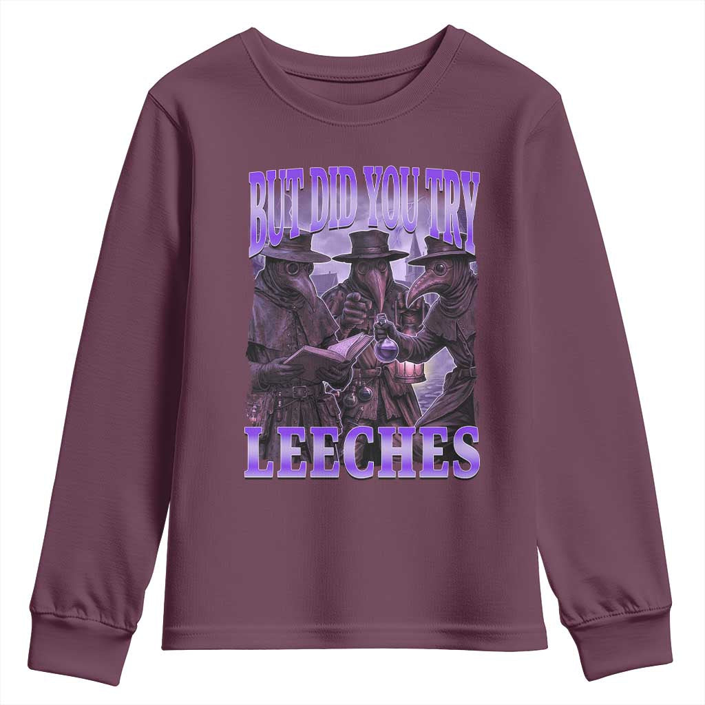 Funny Plague Doctor But Did You Try Leeches Youth Sweatshirt Medieval History Gift