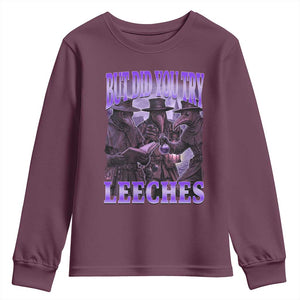Funny Plague Doctor But Did You Try Leeches Youth Sweatshirt Medieval History Gift