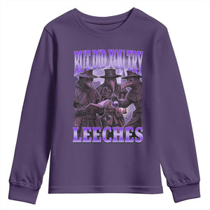 Funny Plague Doctor But Did You Try Leeches Youth Sweatshirt Medieval History Gift