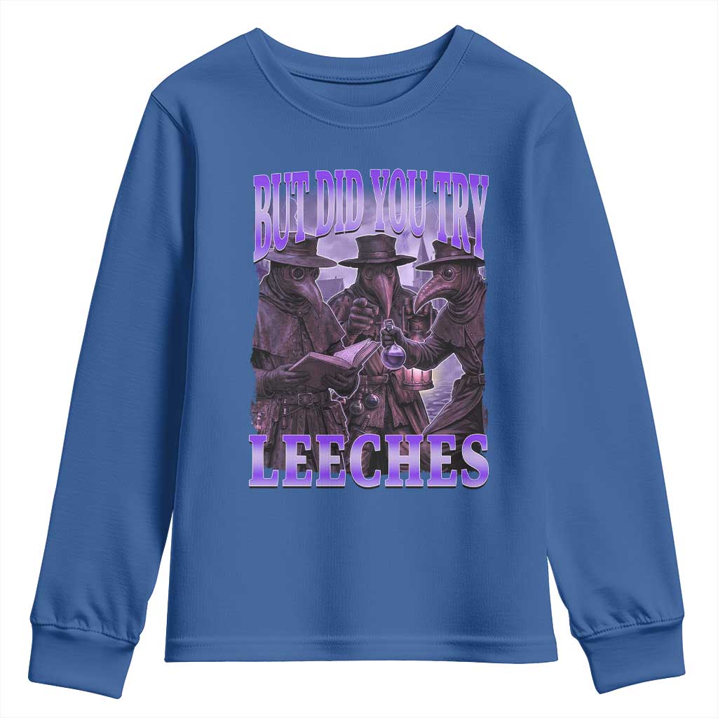 Funny Plague Doctor But Did You Try Leeches Youth Sweatshirt Medieval History Gift